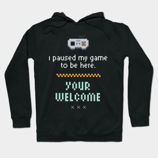 I Paused My Game To Be Here Funny Gamer Hoodie